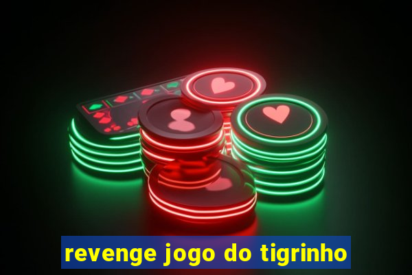 revenge jogo do tigrinho